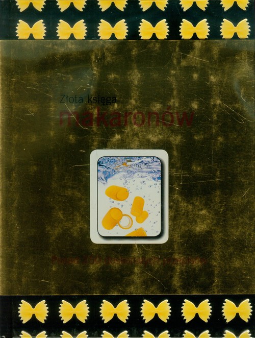 Image of Złota księga makaronów Ponad 250 doskonałych przepisów