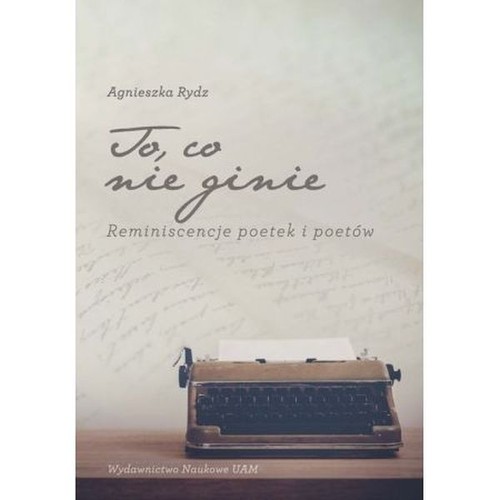 Image of To, co nie ginie Reminiscencje poetek i poetów