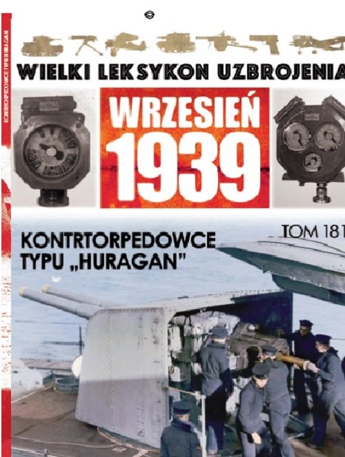 Image of Wielki Leksykon Uzbrojenia Wrzesień 1939 Tom 181 Kontrtorpedowce typu Huragan