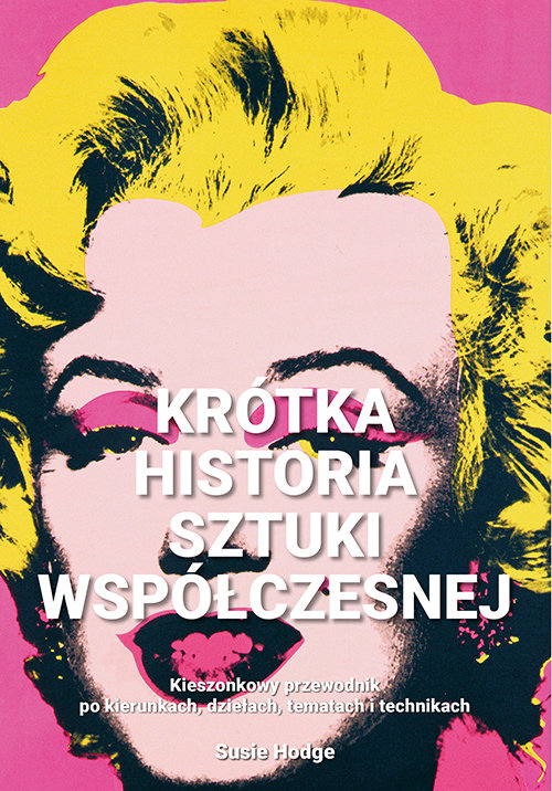 Image of Krótka historia sztuki współczesnej Kieszonkowy przewodnik po kierunkach, dziełach, tematach i technikach