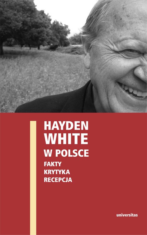 Image of Hayden White w Polsce Fakty Krytyka Recepcja