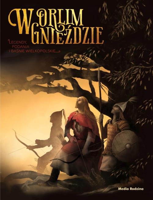 Image of W orlim gnieździe Legendy, podania o baśnie wielkopolskie