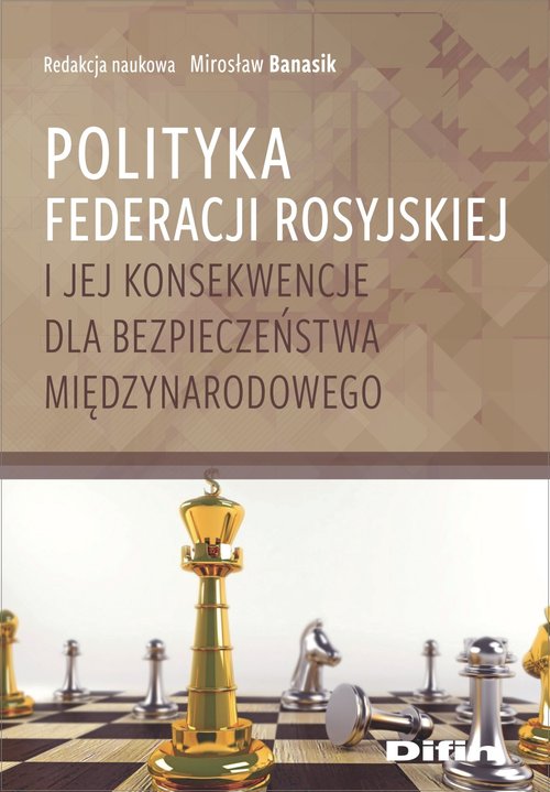 Image of Polityka Federacji Rosyjskiej i jej konsekwencje dla bezpieczeństwa międzynarodowego
