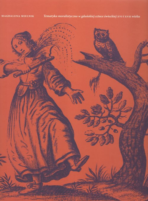 Image of Tematyka moralistyczna w gdańskiej sztuce świeckiej XVI i XVII wieku