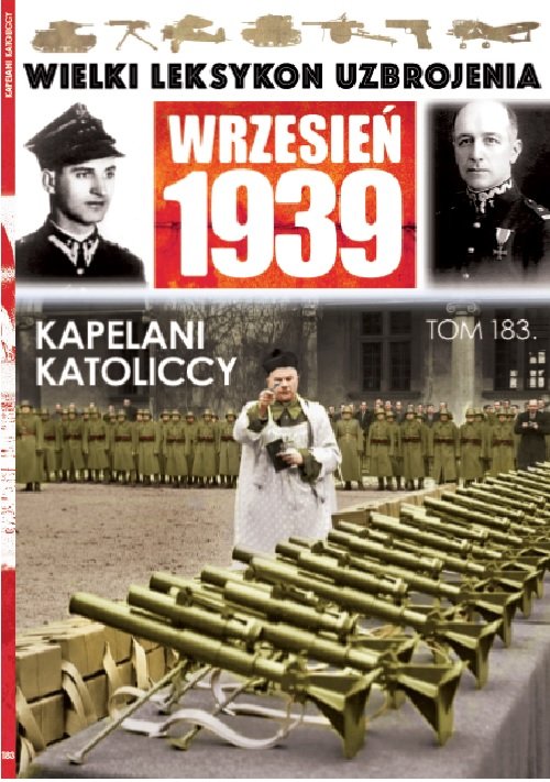 Image of Wielki Leksykon Uzbrojenia Wrzesień 1939 Tom 183 Kapelani katoliccy