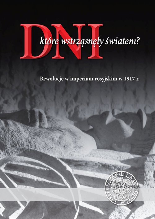 Image of Dni które wstrząsnęły światem? Rewolucje w imperium rosyjskim w 1917 r.