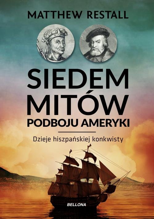 Image of Siedem mitów podboju Ameryki Dzieje hiszpańskiej konkwisty