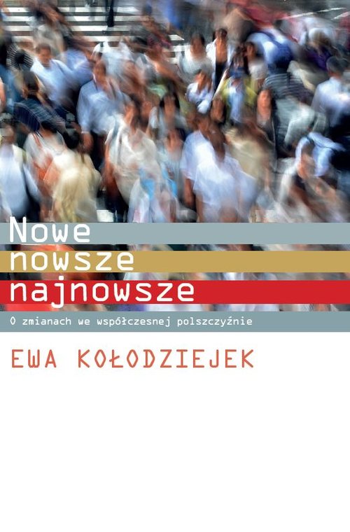 Image of Nowe, nowsze, najnowsze O zmianach we współczesnej polszczyźnie