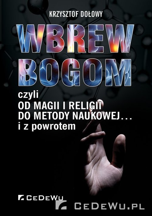 Image of Wbrew bogom czyli od magii i religii do metody naukowej... i z poworotem