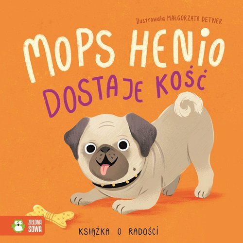 Image of Mops Henio dostaje kość Książka o radości