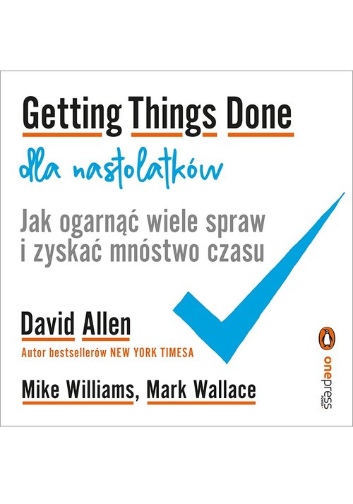 Image of Getting Things Done dla nastolatków Jak ogarnąć wiele spraw i zyskać mnóstwo czasu