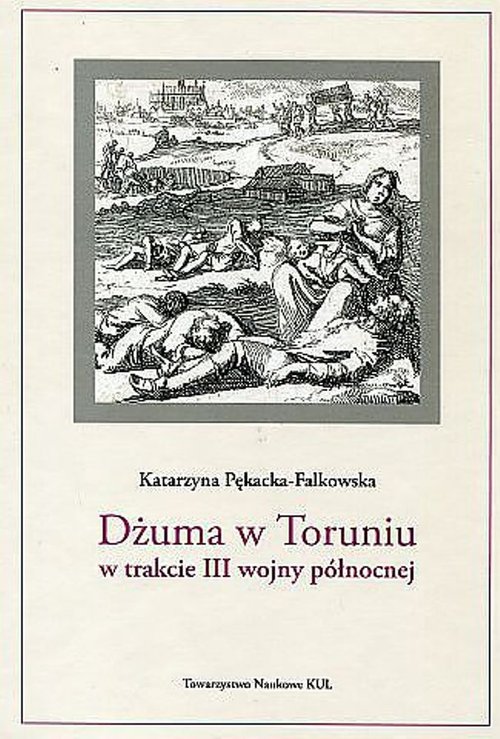 Image of Dżuma w Toruniu w trakcie III wojny północnej
