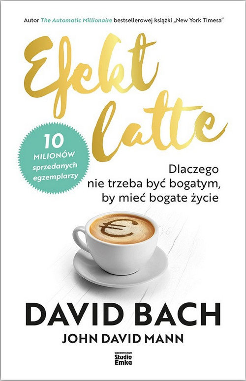 Image of Efekt latte Dlaczego nie trzeba być bogatym, by mieć bogate życie