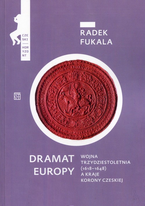 Image of Dramat Europy Wojna trzydziestoletnia (1618-1648) a kraje korony czeskiej