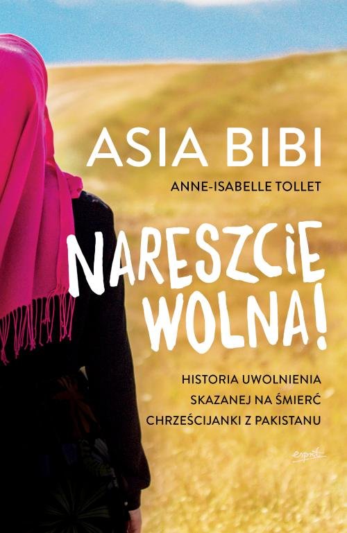 Image of Nareszcie wolna! Historia uwolnienia skazanej na śmierć chrześcijanki z Pakistanu