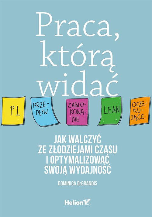 Image of Praca którą widać. Jak walczyć ze złodziejami czasu i optymalizować swoją wydajność