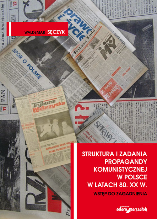 Image of Struktura i zadania propagandy komunistycznej w Polsce w latach 80. XX w. Wstęp do zagadnienia