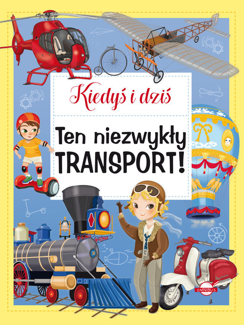 Image of Kiedyś i dziś Ten niezwykły transport!