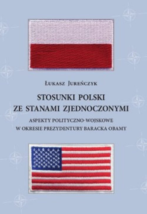 Image of Stosunki Polski ze Stanami Zjednoczonymi Aspekty polityczno-wojskowe w okresie prezydentury Baracka Obamy