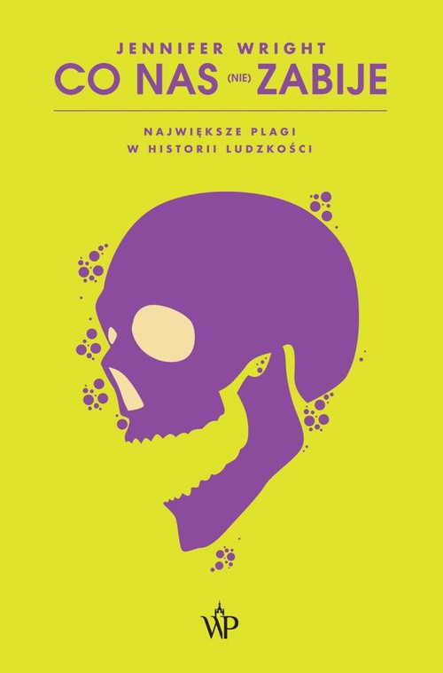 Image of Co nas (nie) zabije. Największe plagi w historii ludzkości