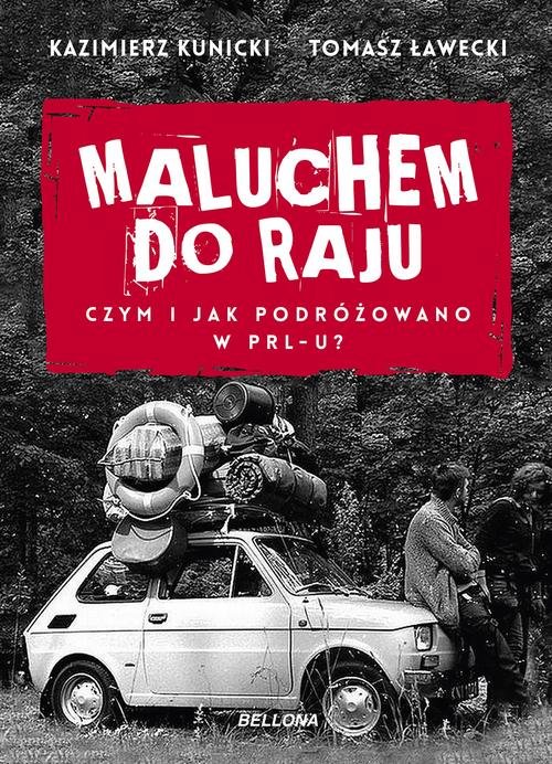 Image of Maluchem do raju Czym i jak podróżowano w PRL-u?