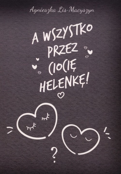 Image of A wszystko przez ciocię Helenkę!