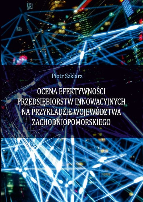 Image of Ocena efektywności przedsiębiorstw innowacyjnych na przykładzie województwa zachodniopomorskiego