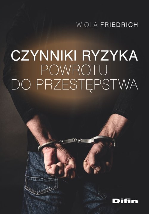 Image of Czynniki ryzyka powrotu do przestępstwa