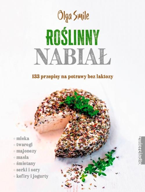 Image of Roślinny nabiał 133 przepisy na potrawy bez laktozy