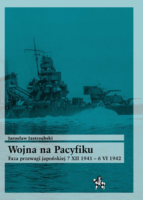Image of Wojna na Pacyfiku Faza przewagi japońskiej 7 XII 1941 – 6 VI 1942