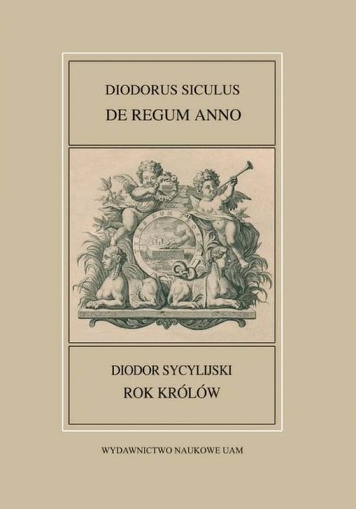 Image of Fontes Historiae Antiquae XLIV: Diodorus Siculus, De regum anno/Rok królów/ Diodor Sycylijski