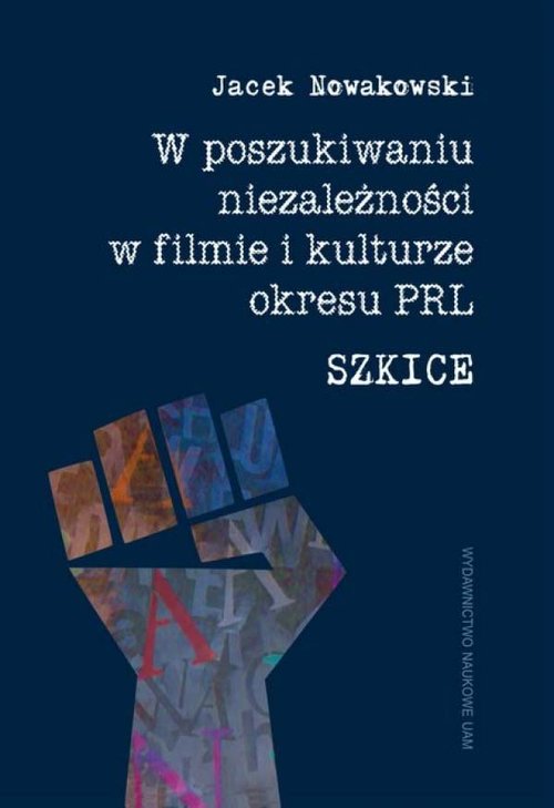 Image of W poszukiwaniu niezależności w filmie i kulturze okresu PRL. Szkice