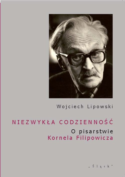 Image of Niezwykła codzienność O pisarstwie Kornela Filipowicza