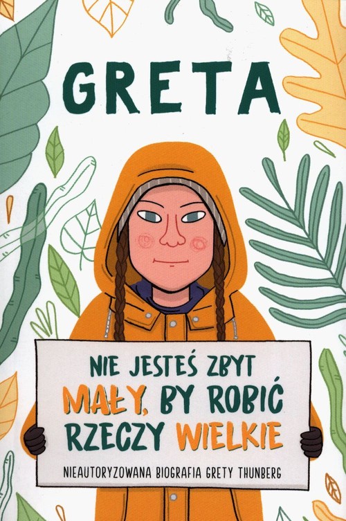 Image of Greta Nie jesteś zbyt mały by robić rzeczy wielkie Nieautoryzowana biografia Grety Thunberg