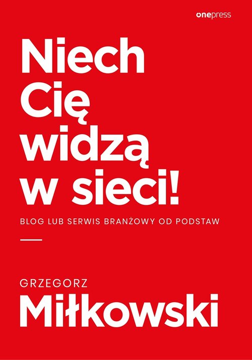 Image of Niech Cię widzą w sieci! Blog lub serwis branżowy od podstaw
