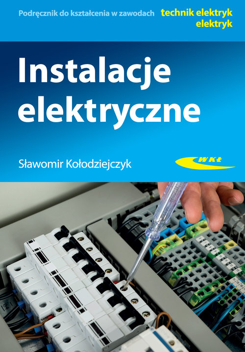Image of Instalacje elektryczne Podręcznik do kształcenia w zawodach technik elektryk, elektryk