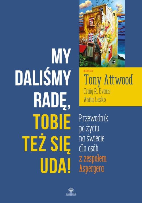 Image of My daliśmy radę Tobie też się uda! Przewodnik po życiu na świecie dla osób z zespołem Aspergera