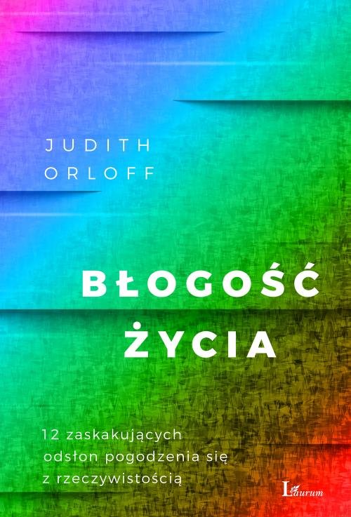 Image of Błogość życia 12 zaskakujących odsłon pogodzenia się z rzeczywistością