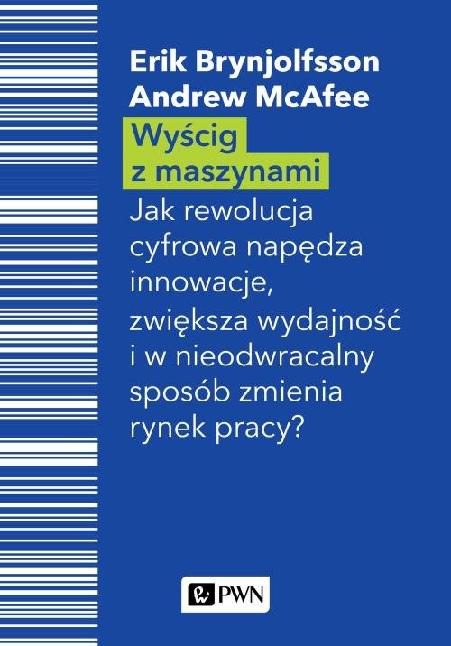 Image of Wyścig z maszynami Jak rewolucja cyfrowa napędza innowacje, zwiększa wydajność i w nieodwracalny sposób zmienia rynek pracy?