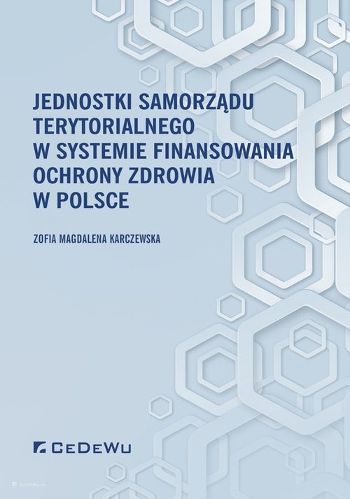 Image of Jednostki samorządu terytorialnego w systemie finansowania ochrony zdrowia w Polsce