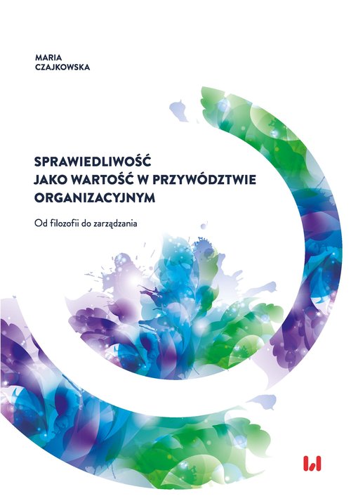 Image of Sprawiedliwość jako wartość w przywództwie organizacyjnym Od filozofii do zarządzania