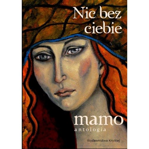 Image of Nic bez ciebie mamo Antologia