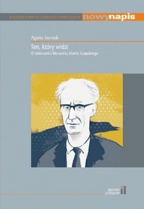 Image of Ten, który widzi O twórczości literackiej Józefa Czapskiego