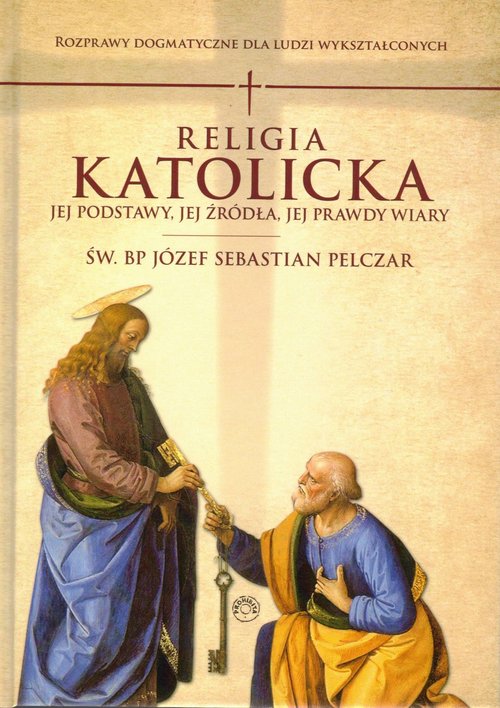 Image of Religia katolicka Jej podstawy jej źródła i jej prawdy wiary
