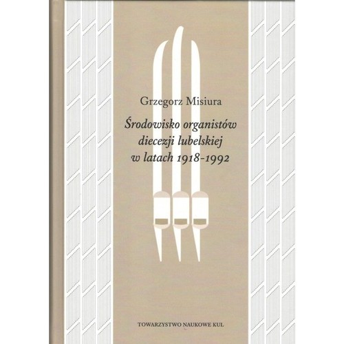 Image of Środowisko organistów diecezji lubelskiej w latach 1919-1992