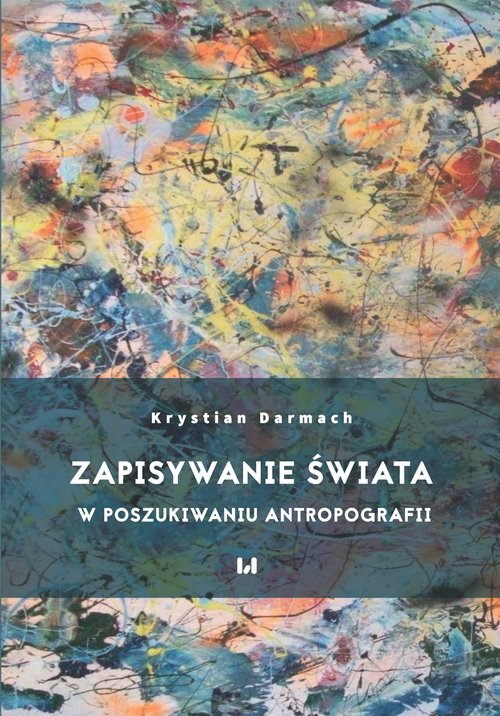 Image of Zapisywanie świata W poszukiwaniu antropografii