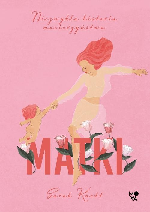 Image of Matki Niezwykła historia macierzyństwa