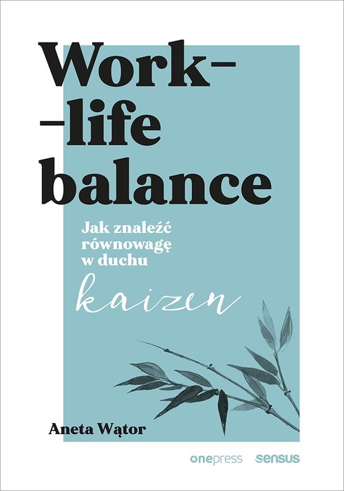 Image of Work- life balance. Jak znaleźć równowagę w duchu kaizen