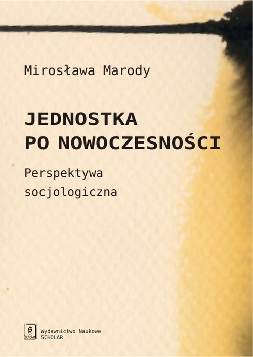 Image of Jednostka po nowoczesności Perspektywa socjologiczna