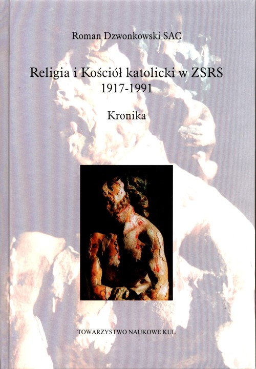 Image of Religia i Kościół katolicki w ZSRS 1917-1991 Kronika oraz w krajach i na ziemiach okupowanych